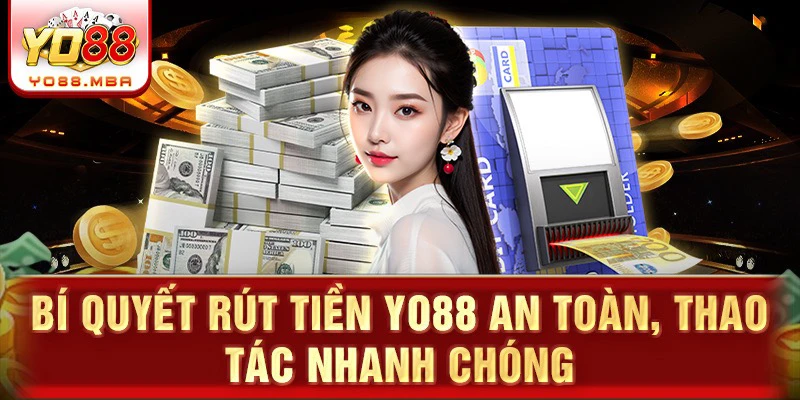 Bí quyết rút tiền Yo88 an toàn, thao tác nhanh chóng.