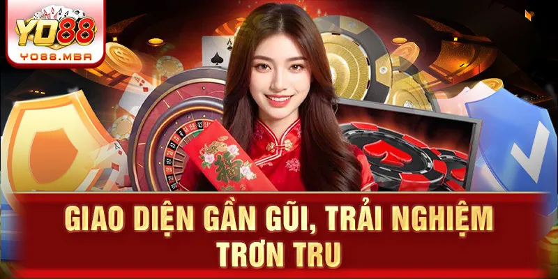 Giao diện gần gũi, trải nghiệm trơn tru