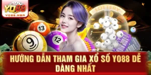 Hướng dẫn tham gia xổ số Yo88 dễ dàng nhất