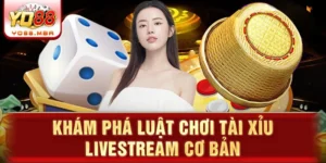 Khám phá luật chơi tài xỉu livestream cơ bản