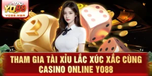 Tham gia tài xỉu lắc xúc xắc cùng casino online Yo88